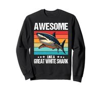 great white sharks Awesome like a great white shark Sweatshirt