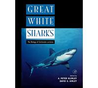 Great White Sharks: The Biology of Carcharodon carcharias