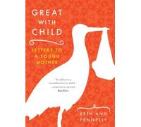 Great with Child: Letters to a Young Mother