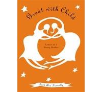 Great with Child - Letters to a Young Mother