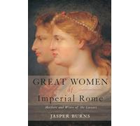 Great Women of Imperial Rome: Mothers and Wives of the Caesars