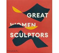 Phaidon Editors – Great Women Sculptors – Hardcover (2024)