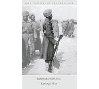 Great Writers on The Great War Kipling's War