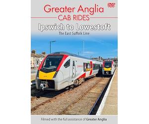 Greater Anglia Cab Rides: Ipswich to Lowestoft - The East Suffolk Line