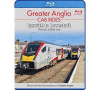 Greater Anglia Cab Rides: Ipswich to Lowestoft - The East Suffolk Line. Blu-Ray