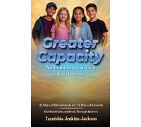 Greater Capacity - No Limitations in God for Tweens