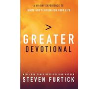 Greater Devotional: A Forty-Day Experience to Ignite God's Vision for Your Life: 40 Days to Igniting God's Vision for Your Life