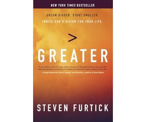 Greater: Dream Bigger. Start Smaller. Ignite God's Vision for Your Life.