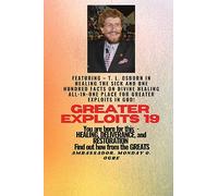 Greater Exploits - 19 Featuring - T. L. Osborn In Healing the Sick and One Hundred facts..: On divine Healing ALL-IN-ONE PLACE for Greater Exploits In ... and Restoration - Equipping Series