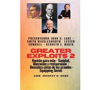 Greater Exploits - 2 - John G. Lake - Smith Wigglesworth - Lester Sumrall - Kenneth E. Hagin: John G. Lake - Smith Wigglesworth - Lester Sumrall - ... cómo de los grandes (Serie Grandes Hazañas)