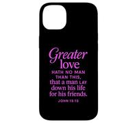 Greater Love Hath No Man John 15:13 Bible Verse Scripture Case for iPhone 14 Plus