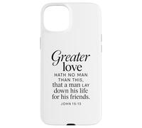 Greater Love Hath No Man John 15:13 Bible Verse Scripture Case for iPhone 15 Plus