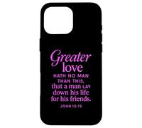 Greater Love Hath No Man John 15:13 Bible Verse Scripture Case for iPhone 16 Pro Max