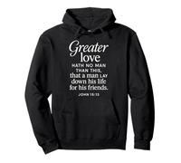 Greater Love Hath No Man John 15:13 Bible Verse Scripture Pullover Hoodie