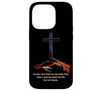 Greater Love Hath No Man Than This - John 15:13 Jesus Cross Case for iPhone 14 Pro