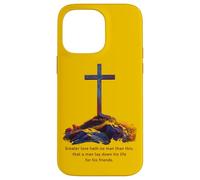 Greater Love Hath No Man Than This - John 15:13 Jesus Cross Case for iPhone 14 Pro Max