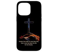 Greater Love Hath No Man Than This - John 15:13 Jesus Cross Case for iPhone 14 Pro Max