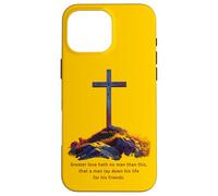 Greater Love Hath No Man Than This - John 15:13 Jesus Cross Case for iPhone 16 Pro Max