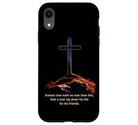 Greater Love Hath No Man Than This - John 15:13 Jesus Cross Case for iPhone XR