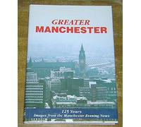 Greater Manchester. 125 years. Images from the Manchester Evening News