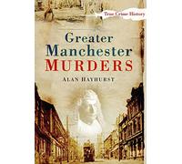 Greater Manchester Murders (Sutton True Crime History)