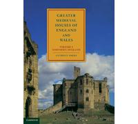 Greater Medieval Houses of England and Wales, 1300–1500 – Volume 1: Northern England