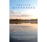 Greater Minnesota: Exploring the Land of Sky-Blue Waters (Heartland History)