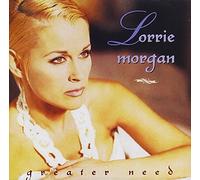 GREATER NEED By Lorrie Morgan (0001-01-01)