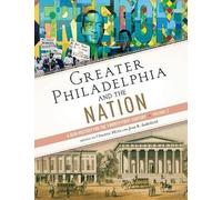 Greater Philadelphia and the Nation: A New History for the Twenty-First Century, Volume 2