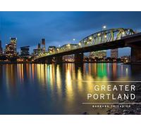 Greater Portland, Oregon: Portland, Mt. Hood, and the Columbia Gorge