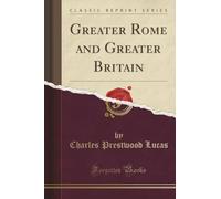Greater Rome and Greater Britain (Classic Reprint)