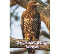 Greater Spotted Eagle Notebook: Birds 051/8.5x11/#/H/110