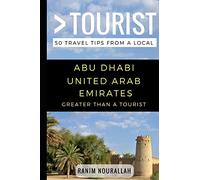 Greater Than a Tourist- Abu Dhabi United Arab Emirates: 50 Travel Tips from a Local: 149 (Greater Than a Tourist: Worldwide Travel Tips from Locals ... Advice, Hidden Gems, & Authentic Experiences)