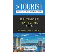 GREATER THAN A TOURIST- BALTIMORE MARYLAND USA: 50 Travel Tips from a Local: 440 (Greater Than a Tourist Maryland)