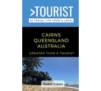 Greater Than a Tourist- Cairns Queensland Australia: 50 Travel Tips from a Local: 14 (Greater Than a Tourist Australia & Oceania)