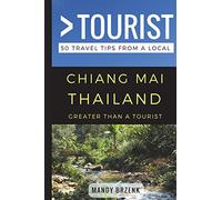 Greater Than a Tourist- Chiang Mai Thailand: 50 Travel Tips from a Local: 159