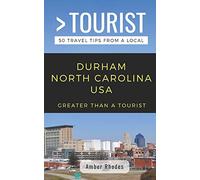 Greater Than a Tourist- Durham North Carolina USA: 50 Travel Tips from a Local: 399 (Greater Than a Tourist North Carolina)