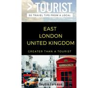 Greater than a Tourist- East London United Kingdom: 50 Travel Tips from a Local (Greater Than a Tourist United Kingdom)