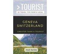 GREATER THAN A TOURIST- GENEVA SWITZERLAND: Amali Kartika: 89 (Greater Than a Tourist Switzerland)