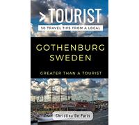 GREATER THAN A TOURIST- GOTHENBURG SWEDEN: 50 Travel Tips from a Local: 342 (Greater Than a Tourist Sweden)