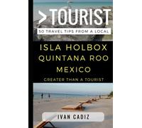 Greater Than a Tourist - Isla Holbox Quintana Roo Mexico: 50 Travel Tips from a Local (Greater Than a Tourist Mexico)