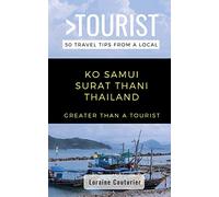 Greater Than a Tourist- Ko Samui Surat Thani Thailand: 50 Travel Tips from a Local: 477