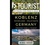 Greater Than a Tourist - Koblenz Rhineland - Palatinate Germany: 50 Travel Tips from a Local (Greater Than a Tourist Germany)
