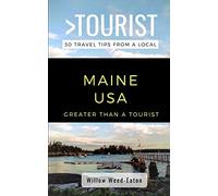 GREATER THAN A TOURIST- MAINE USA: 50 Travel Tips from a Local: 20 (Greater Than a Tourist United States)