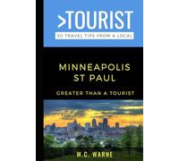 Greater Than a Tourist- Minneapolis - St Paul Minnesota USA: W.C. Warne (Greater Than a Tourist Minnesota)