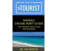 Greater Than a Tourist Nassau Cruise Port Guide: The Tourist Pivot Plan for Cruisers (Greater Than a Tourist North America & Caribbean Series)