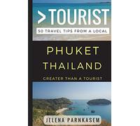 Greater Than a Tourist - Phuket Thailand: 50 Travel Tips from a Local: 62