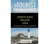 GREATER THAN A TOURIST- PORTLAND MAINE USA: 50 Travel Tips from a Local: 503 (Greater Than a Tourist - Maine)