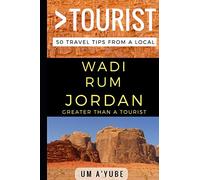 Greater Than a Tourist - Wadi Rum Jordan: 50 Travel Tips from a Local: 35