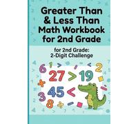 Greater Than & Less Than Math Workbook for 2nd Grade.: Compare 2- and 3-Digit Numbers for Kids Ages 7-8.